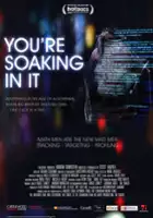 plakat filmu You're Soaking in It