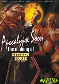 Plakat filmu Apocalypse Soon: The Making of &#39;Citizen Toxie&#39;