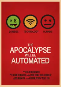 Plakat filmu The Apocalypse will be Automated