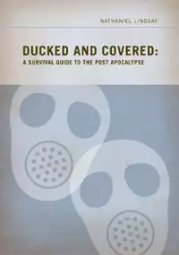 Plakat filmu Ducked and Covered: A Survival Guide to the Post Apocalypse