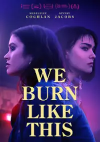 Plakat filmu We Burn Like This