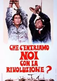 Plakat filmu Che c'entriamo noi con la rivoluzione?