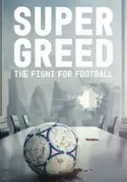 Poppy Dixon / Super Greed: The Fight for Football