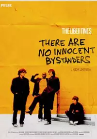 Plakat filmu The Libertines: There Are No Innocent Bystanders