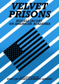 Velvet Prisons: Russell Jacoby on American Academia