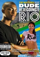 plakat filmu The Neptunes Present: Dude We're Going to Rio!
