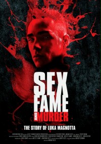 Sex, Fame and Murder: The Luka Magnotta Story