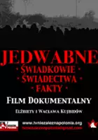 plakat filmu Jedwabne – Naoczni świadkowie – Spisane świadectwa – Pominięte fakty