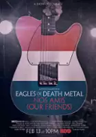 plakat filmuEagles of Death Metal: Nos Amis (Our Friends)