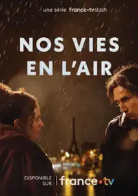 Plakat serialu Nos vies en l'air
