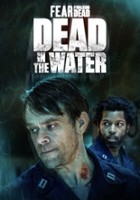 plakat filmu Fear the Walking Dead: Dead in the Water