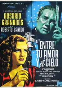 Plakat filmu Entre tu amor y el cielo