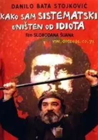 Plakat filmu Kako sam sistematski uništen od idiota