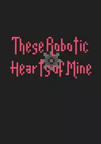 Plakat gry These Robotic Hearts of Mine