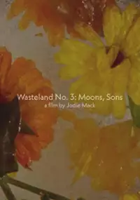 Plakat filmu Wasteland No. 3: Moons, Sons