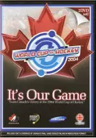 plakat filmu It's Our Game: Team Canada's Victory at the 2004 World Cup of Hockey