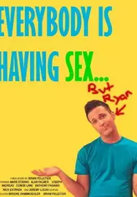 Plakat filmu Everybody Is Having Sex... But Ryan