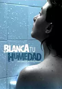 Plakat filmu Blanca tu humedad