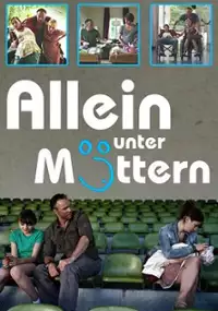 Plakat filmu Allein unter M&uuml;ttern