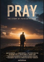 plakat filmu Pray: The Story of Patrick Peyton