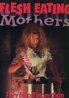 plakat filmu Flesh-Eating Mothers