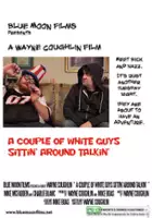 plakat filmu A Couple of White Guys Sittin' Around Talkin'