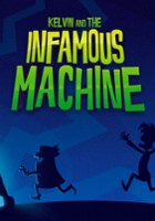 plakat filmu Kelvin and the Infamous Machine
