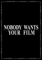 plakat filmu Nobody Wants Your Film