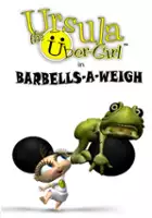 plakat filmu Ursula the Uber-Girl in Barbells-a-Weigh