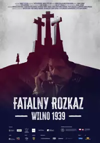 Plakat filmu Fatalny rozkaz. Wilno 1939