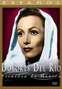 Plakat filmu Dolores del R&iacute;o - Princesa de M&eacute;xico