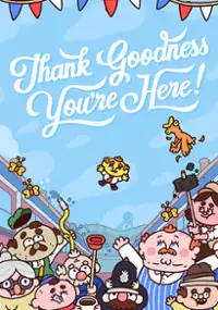 Plakat gry Thank Goodness You're Here!