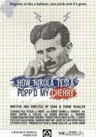 plakat filmu How Nikola Tesla Popped My Cherry