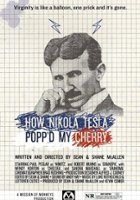 plakat filmu How Nikola Tesla Popped My Cherry