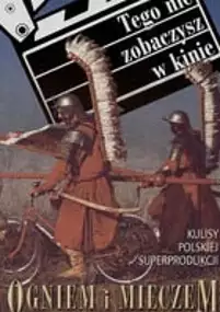 Plakat filmu Ogniem i mieczem. Tego nie zobaczysz w kinie