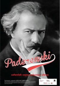 Paderewski - człowiek czynu, sukcesu i sławy (2013) plakat