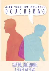 Plakat filmu Mind Your Own Business, Douchebag
