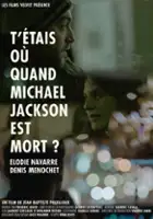 plakat filmu T'&eacute;tais o&ugrave; quand Michael Jackson est mort?