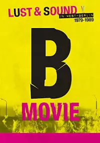 Plakat filmu B-MOVIE: Namiętność i dźwięk w Berlinie Zachodnim