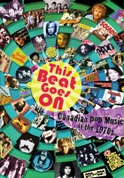 plakat filmu This Beat Goes On: Canadian Pop Music in the 1970s 
