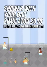 Plakat gry Shower With Your Dad Simulator 2015: Do You Still Shower With Your Dad?