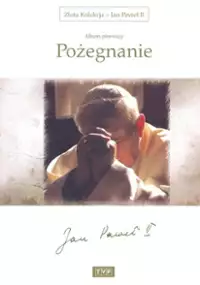 Plakat filmu Jan Paweł II - Pożegnanie: Z życia do życia