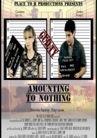 plakat filmu Amounting to Nothing