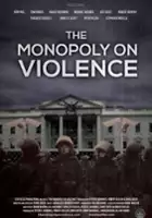 plakat filmu The Monopoly on Violence