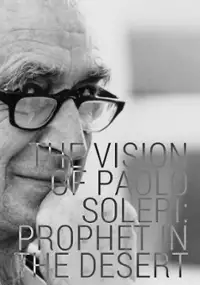 Plakat filmu The Vision of Paolo Soleri: Prophet in the Desert