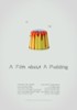 A Film About A Pudding