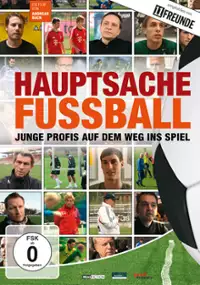 Plakat filmu Hauptsache Fußball - Junge Profis auf dem Weg ins Spiel