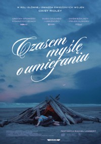 plakat filmu Czasem myślę o umieraniu