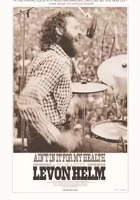 Plakat filmu Ain't in It for My Health: A Film About Levon Helm
