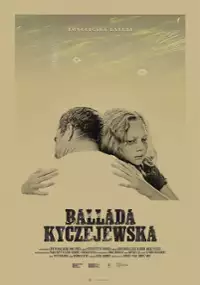 Plakat filmu Ballada Kyczejewska